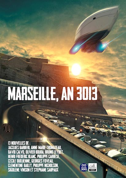 MARSEILLE, AN 3013 - 13 NOUVELLES ET RECITS SF (Editions GAUSSEN)